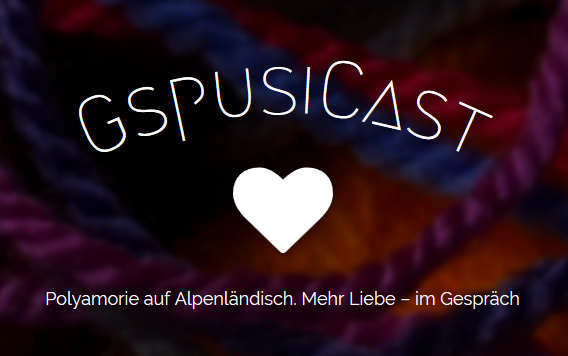 Podcast-Tipp: „GspusiCast – Polyamorie auf Alpenländisch“